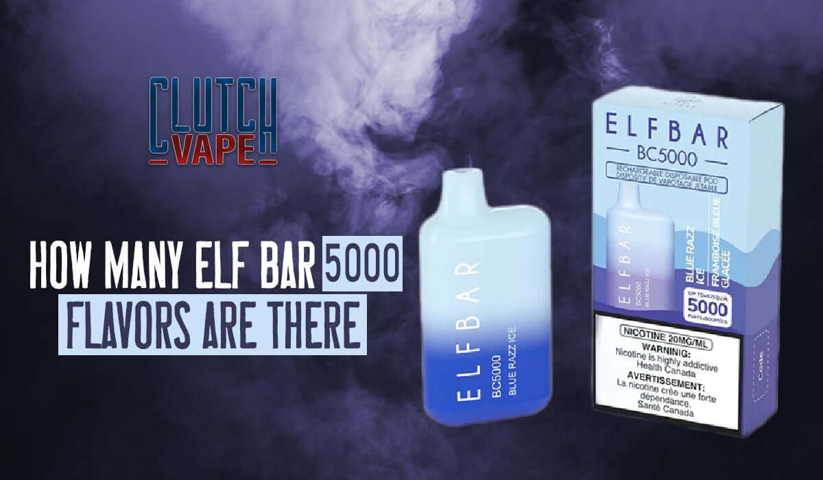 Discover Elf Bar 5000 Flavors A Complete Guide Clutch Vape Discover Elf Bar 5000 Flavors A Complete Guide Clutch Vape
