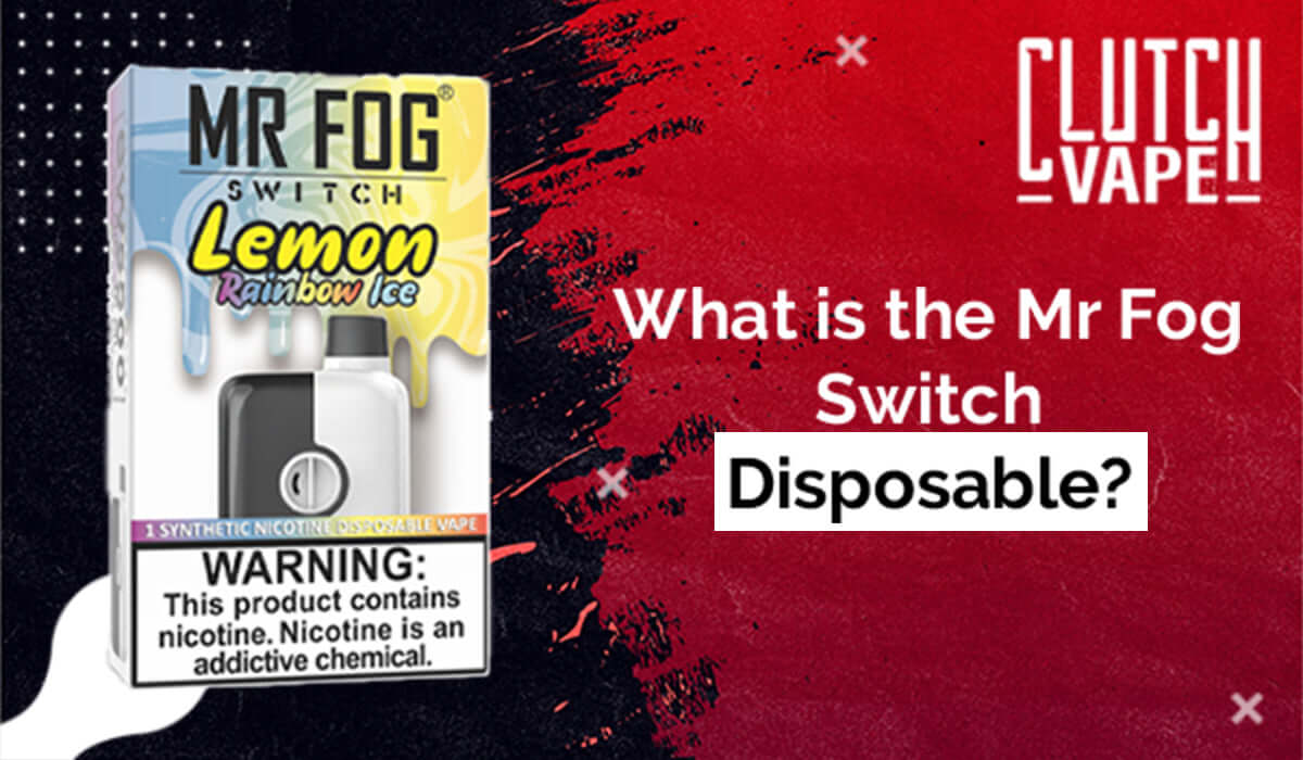 Discover Mr Fog Switch Disposable Vape Clutch Vape Discover Mr Fog Switch Disposable Vape Clutch Vape