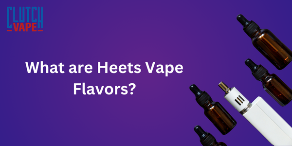 Helpful Guide For Beginners to Choose A Suitable HEETS Flavor