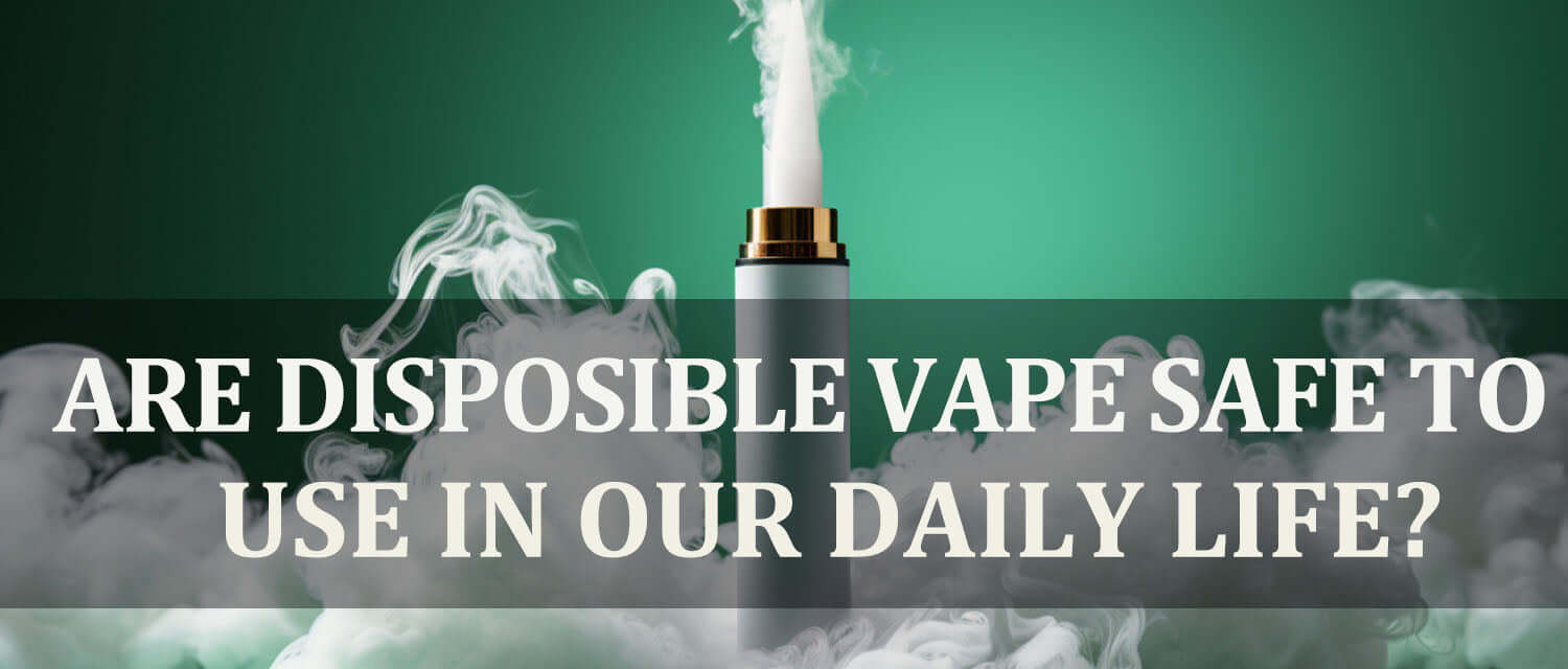 Are Disposable Vapes Safe for Daily Use? Clutch Vape Are Disposable Vapes Safe for Daily Use? Clutch Vape