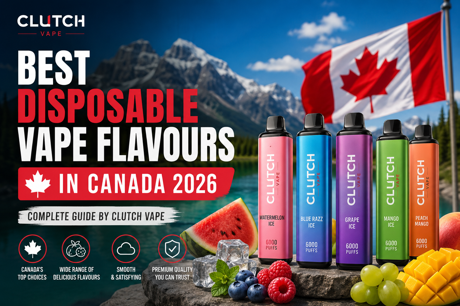 Best Disposable Vape Flavours in Canada 2026 Complete Guide by Clutc Clutch Vape Best Disposable Vape Flavours in Canada 2026 Complete Guide by Clutc Clutch Vape