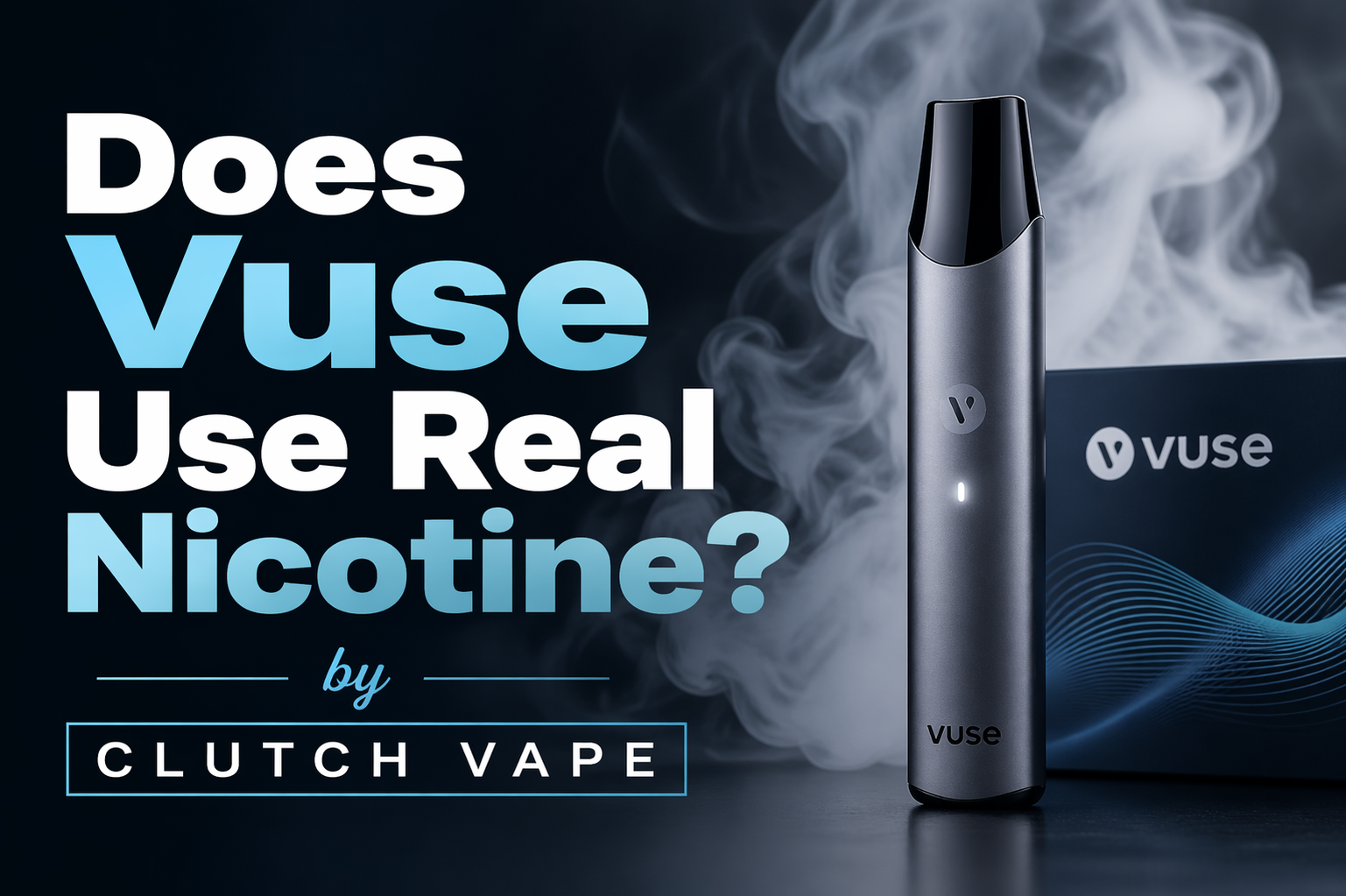 Does Vuse Use Real Nicotine? by CLUTCH VAPE Clutch Vape Does Vuse Use Real Nicotine? by CLUTCH VAPE Clutch Vape