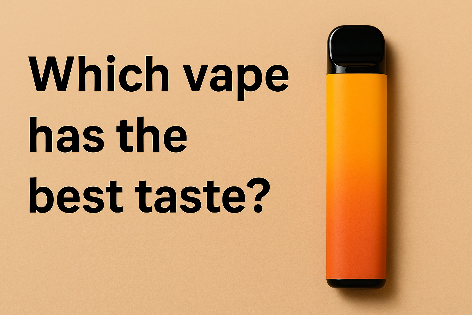 Which vape has the best taste?  Clutch Vape