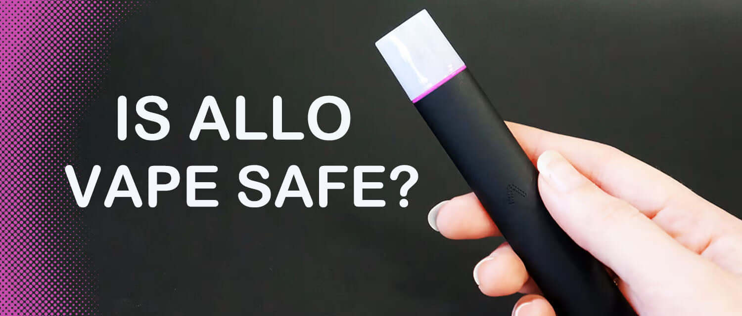 Is Allo Vape Safe? Find Out Now! Clutch Vape Is Allo Vape Safe? Find Out Now! Clutch Vape
