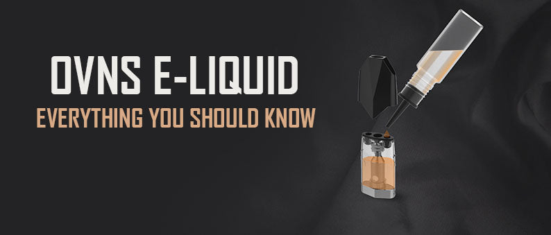 OVNS E-Liquid Everything You Should Know