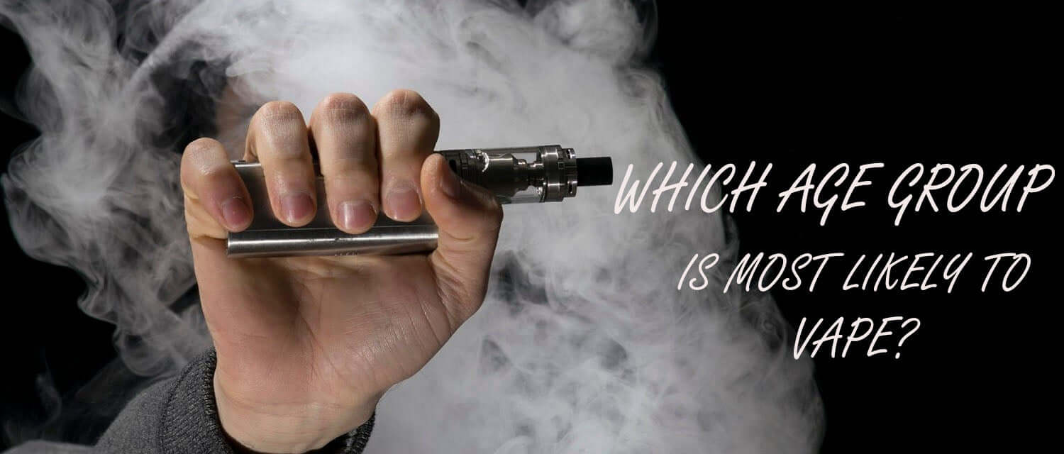 What Age Group Is Most Likely to Vape? Clutch Vape What Age Group Is Most Likely to Vape? Clutch Vape