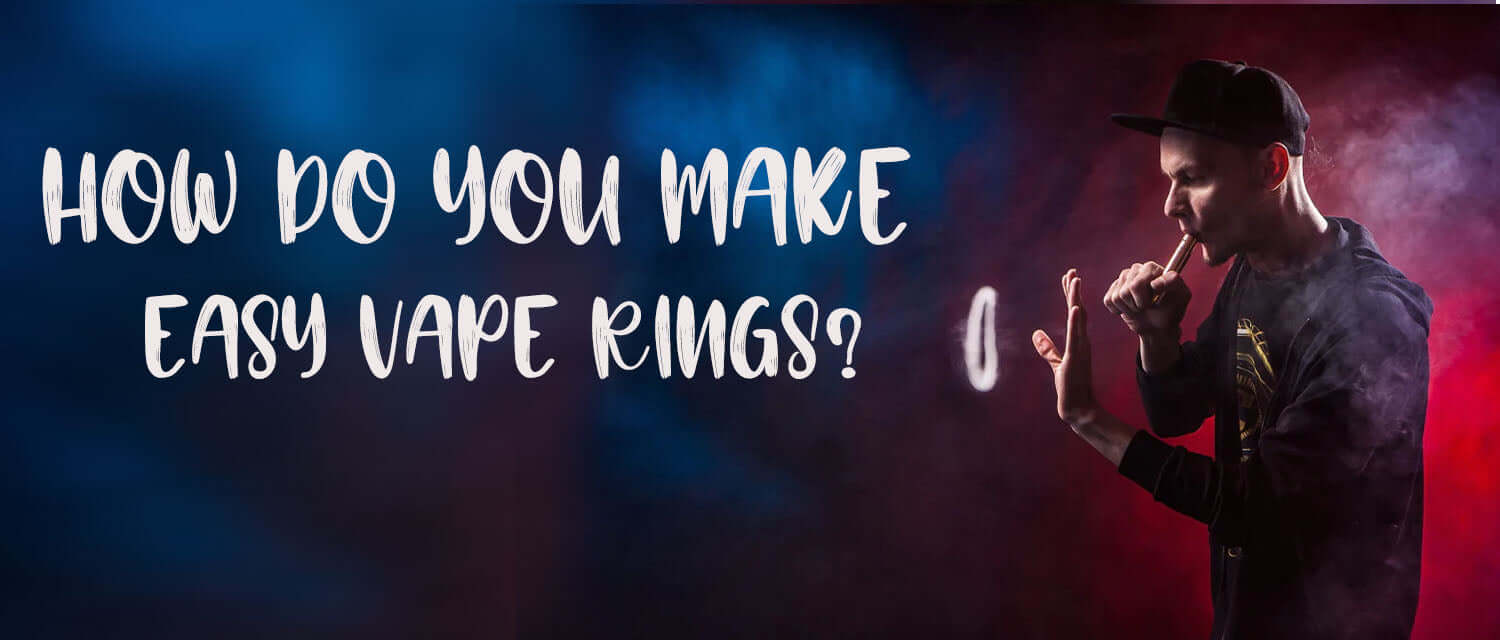 How to Make Easy Vape Rings: A Beginner's Guide – Clutch Vape