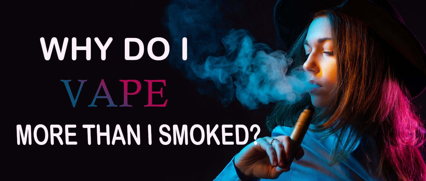 Why Do I Vape More Than I Smoked? Clutch Vape Why Do I Vape More Than I Smoked? Clutch Vape