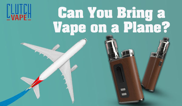 Can You Bring a Vape on a Plane