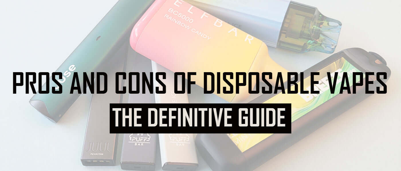 Pros and Cons of Disposable Vapes: The Definitive Guide