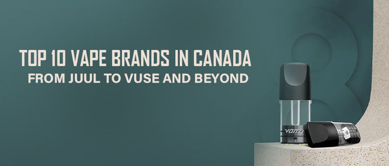 Top 10 Vape Brands in Canada From Juul to Vuse & Beyond Clutch Vape Top 10 Vape Brands in Canada From Juul to Vuse & Beyond Clutch Vape