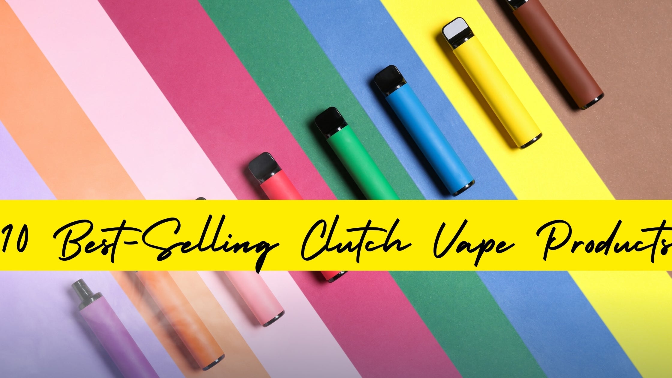 10 Best-Selling Clutch Vape Products