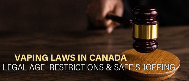 Vaping Laws in Canada – Legal Age, Restrictions &amp; Safe Shopping - Clutch Vape