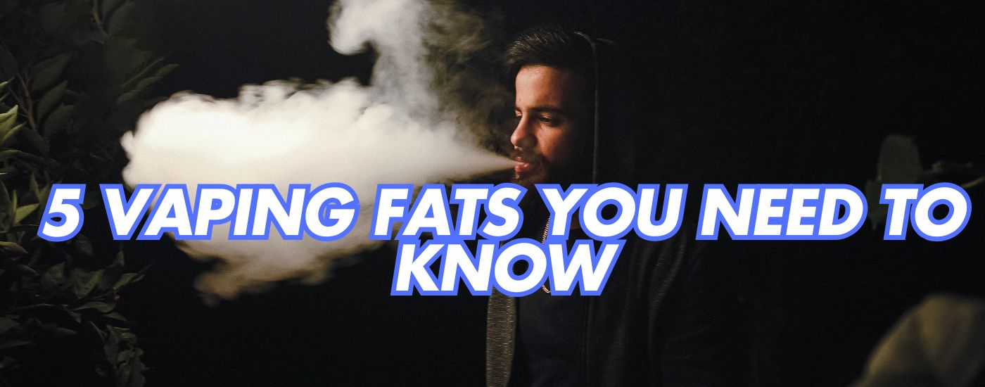 5 Vaping Facts You Need to Know - clutch vape