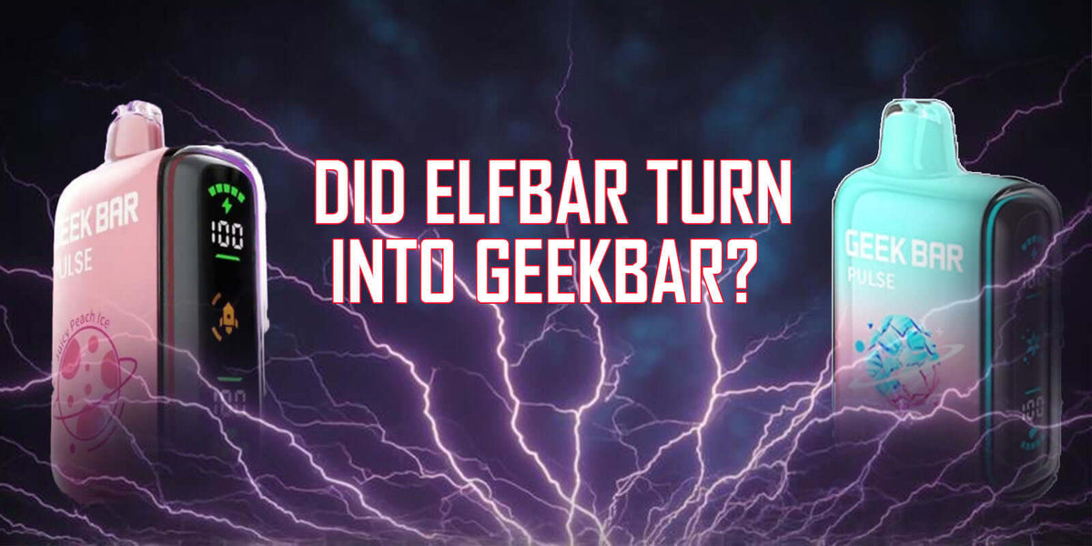 Did Elf Bar Become Geek Bar? Exploring the Change Clutch Vape Did Elf Bar Become Geek Bar? Exploring the Change Clutch Vape