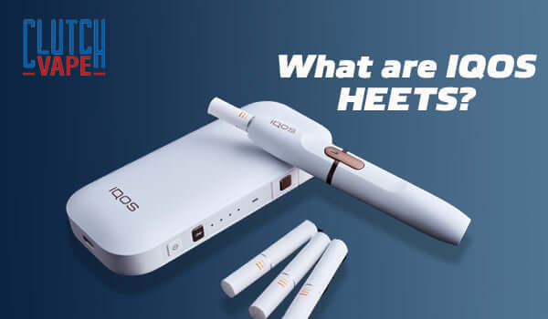 What are IQOS HEETS? | Discover Heated Tobacco Clutch Vape What are IQOS HEETS? | Discover Heated Tobacco Clutch Vape