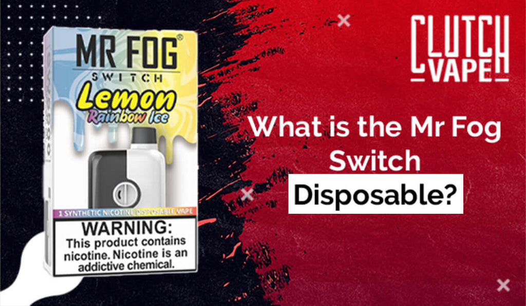Discover Mr Fog Switch Disposable Vape Clutch Vape Discover Mr Fog Switch Disposable Vape Clutch Vape
