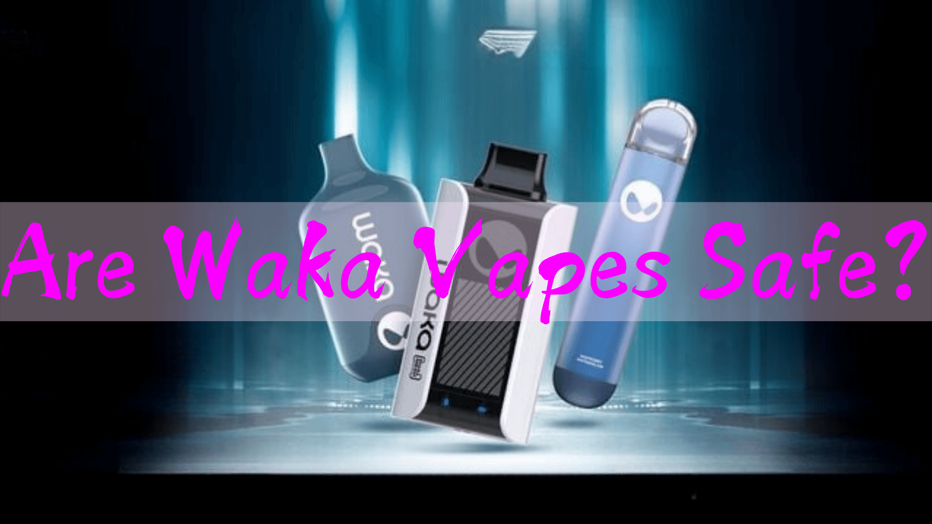 Are Waka Vapes Safe?