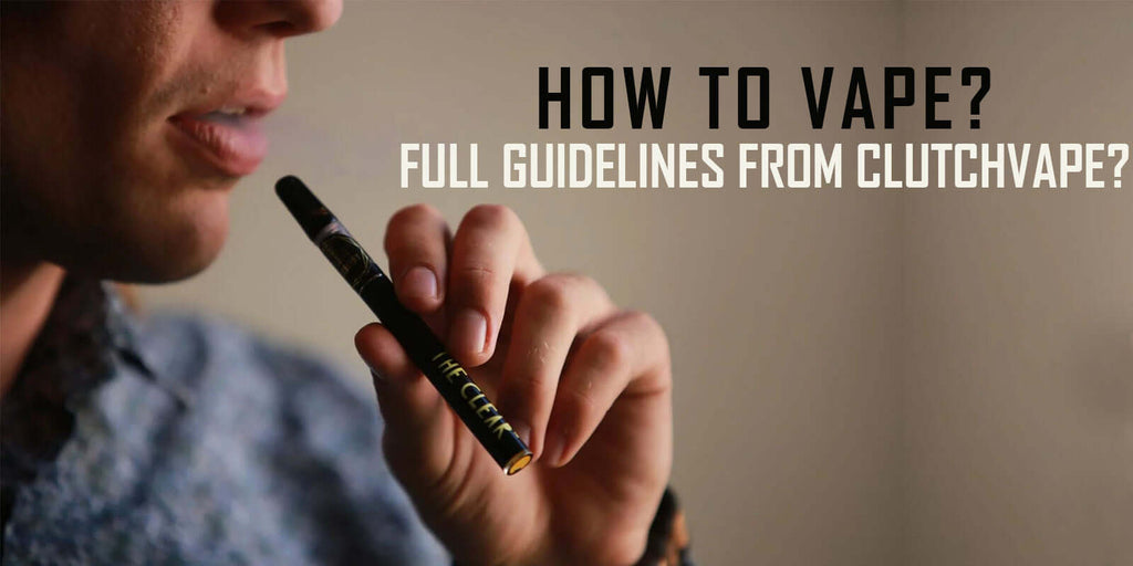 How to Vape: Quick Guide for Beginners  Clutch Vape