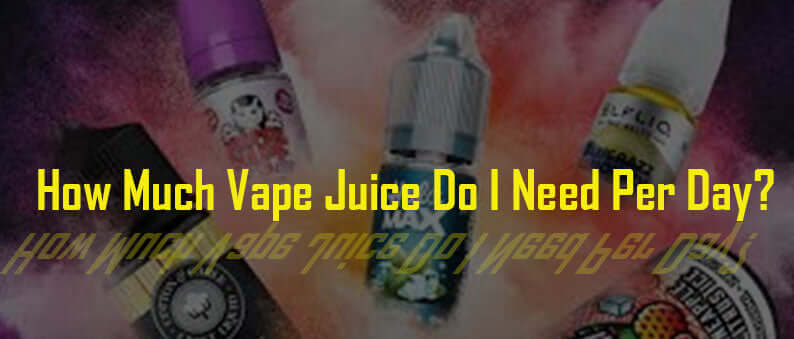 How Much Vape Juice Do I Need Per Day? - Clutch Vape Shop Online