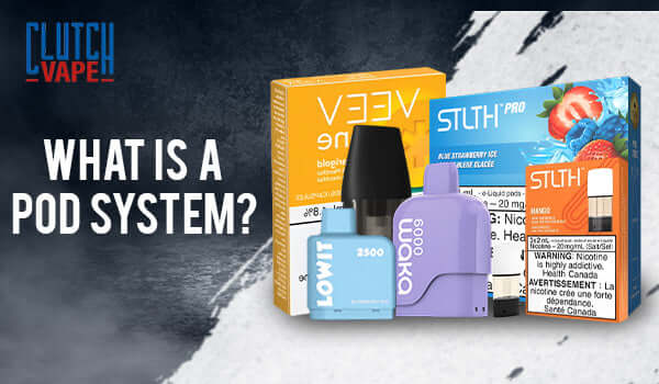 What is a Pod System? The Future of Vaping Clutch Vape What is a Pod System? The Future of Vaping Clutch Vape