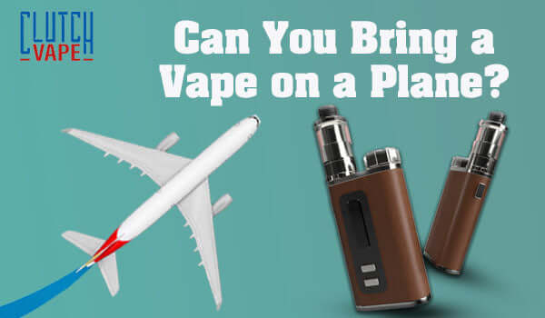 Can You Bring a Vape on a Plane? Essential Guide Clutch Vape Can You Bring a Vape on a Plane? Essential Guide Clutch Vape