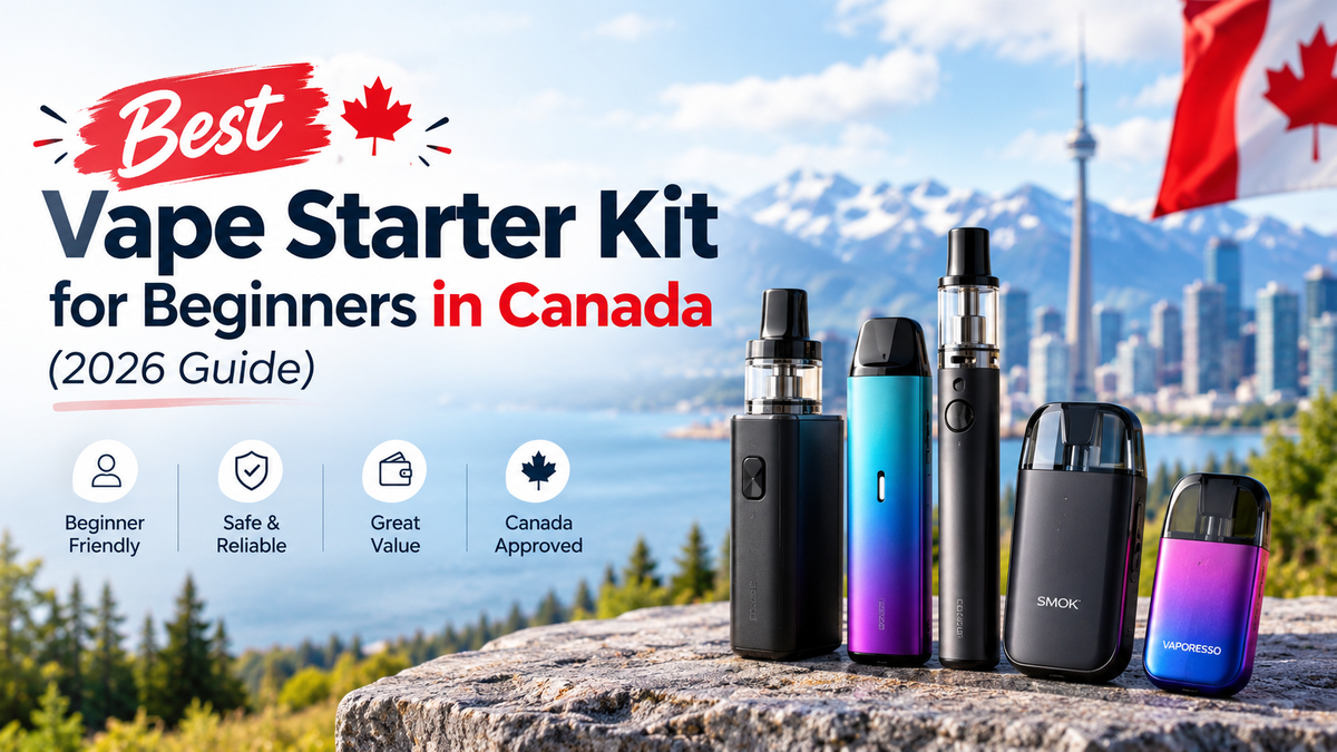 Best Vape Starter Kit for Beginners in Canada (2026 Guide)