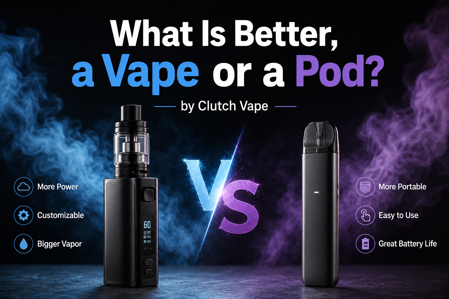 What Is Better, a Vape or a Pod? by Clutch Vape