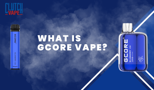 What is GCORE VAPE?