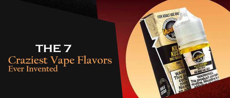 The 7 Craziest Vape Flavors by Clutch Vape The 7 Craziest Vape Flavors by Clutch Vape