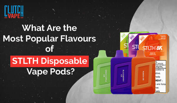 Top STLTH Disposable Vape Pod Flavours Revealed Clutch Vape Top STLTH Disposable Vape Pod Flavours Revealed Clutch Vape