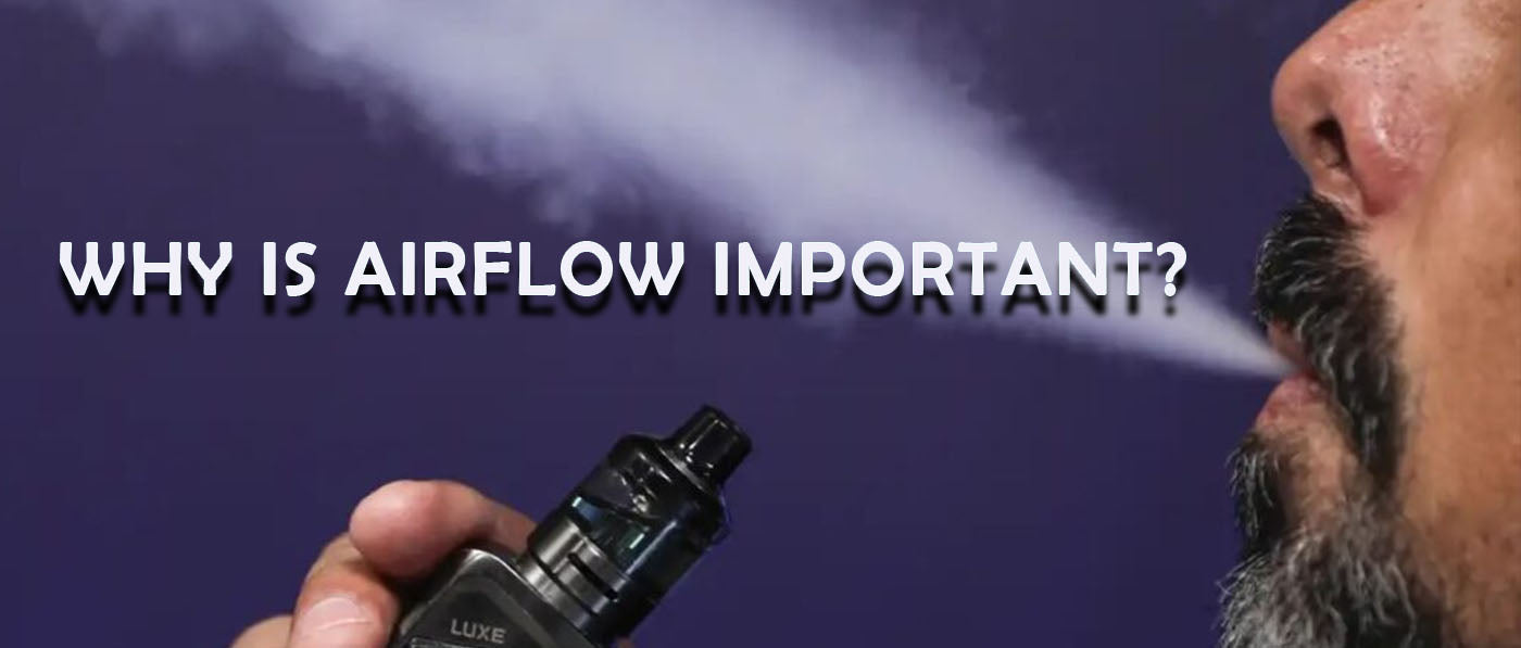 Why is Airflow Important When You Vape? - Clutch Vape