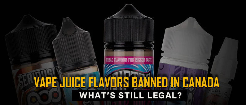 Vape Juice Flavors Banned in Canada What's Still Legal? Clutch Vape Vape Juice Flavors Banned in Canada What's Still Legal? Clutch Vape