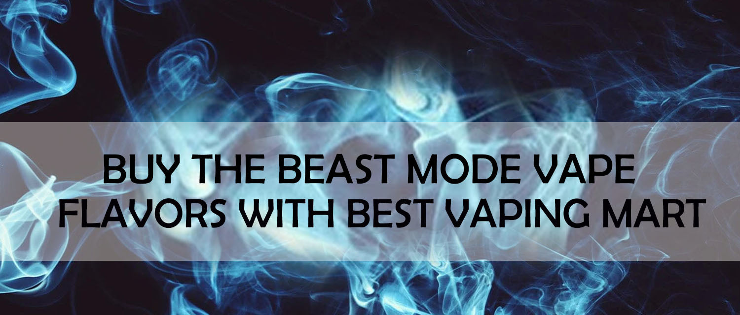 Buy the Beast Mode Vape Flavors with best Vaping Mart