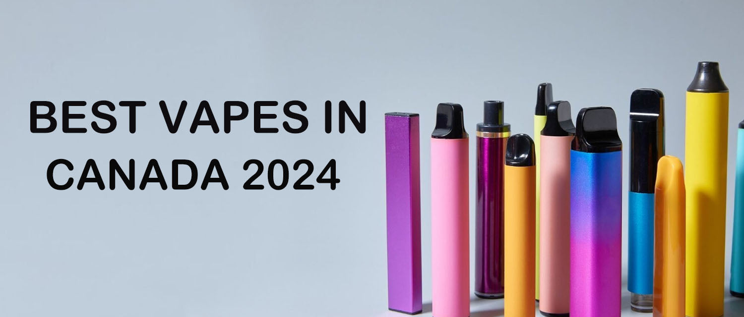 Best Vapes in Canada 2024