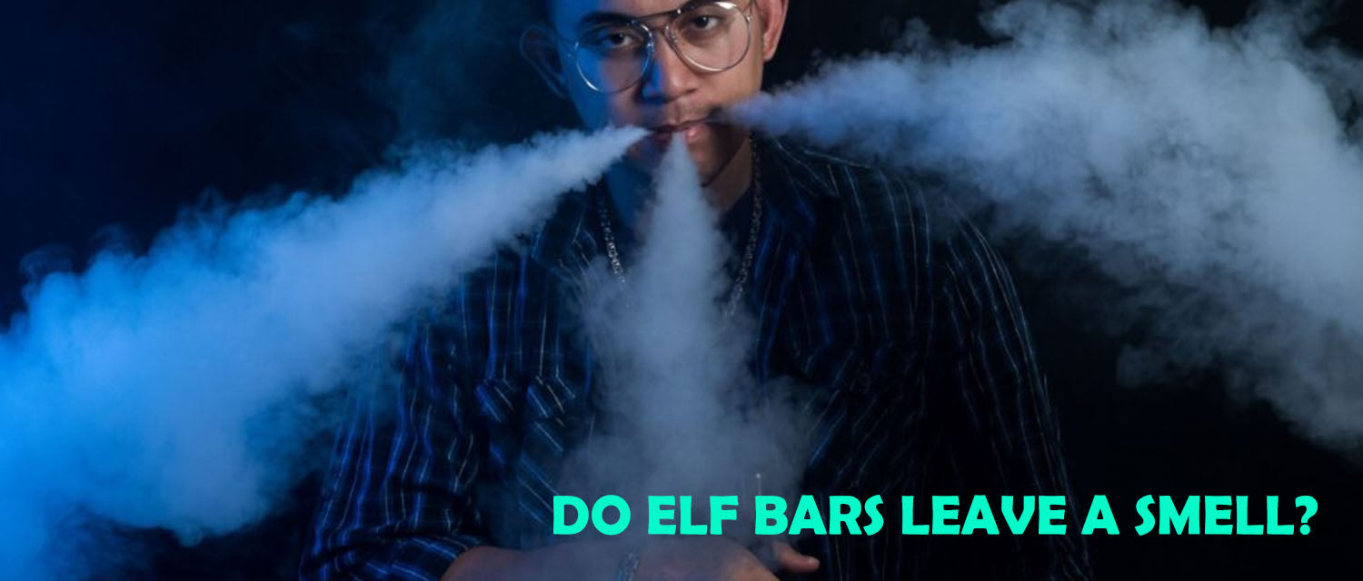 Do Elf Bars Leave A Smell?