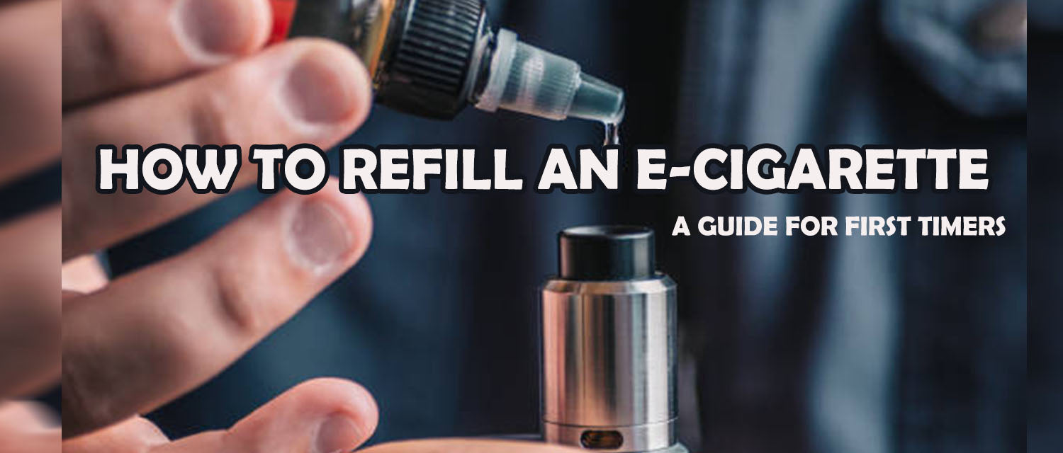 How to Refill an E-cigarette - A Guide for First Timers