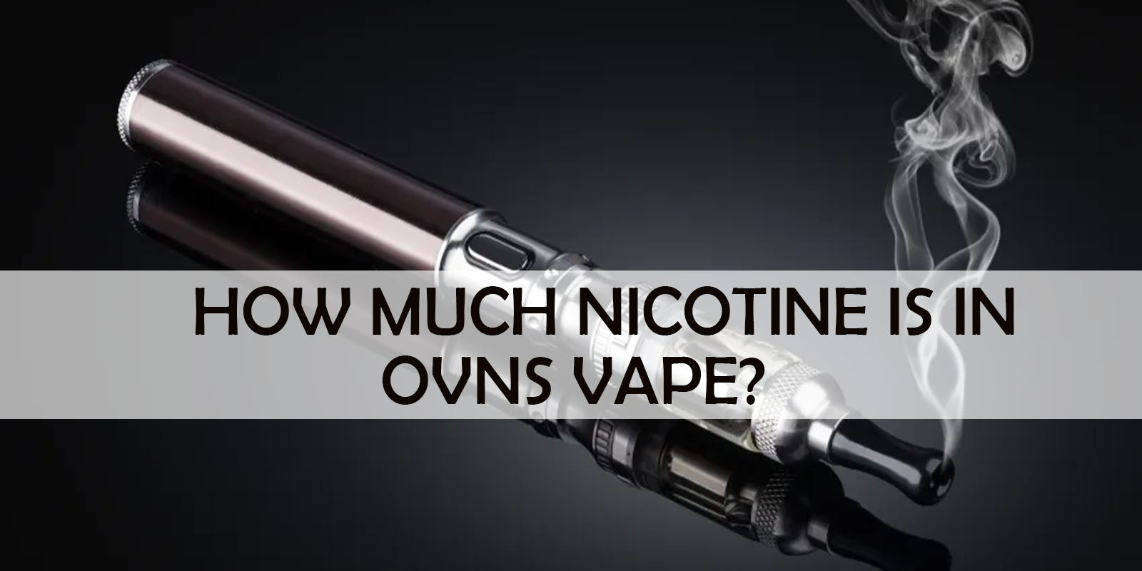 How Much Nicotine is in an OVNS Vape?