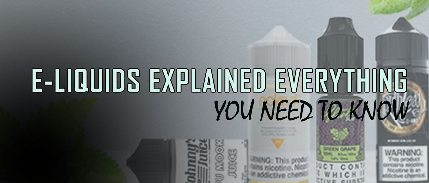 E-Liquids Explained: Everything You Need to Know