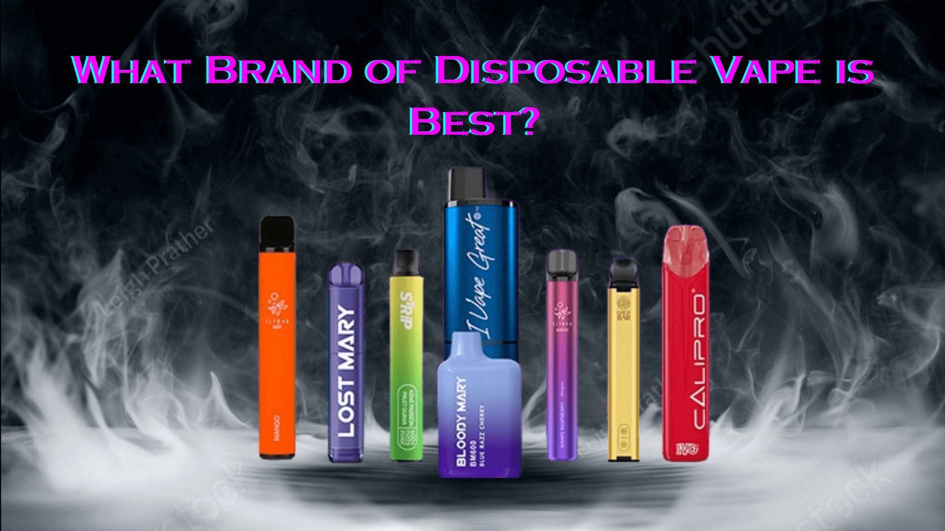 What Brand of Disposable Vape is Best?