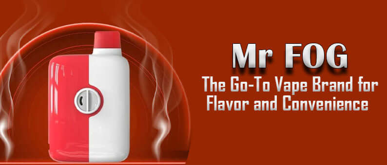 Mr Fog The Go-To Vape Brand for Flavor and Convenience Clutch Vape Mr Fog The Go-To Vape Brand for Flavor and Convenience Clutch Vape