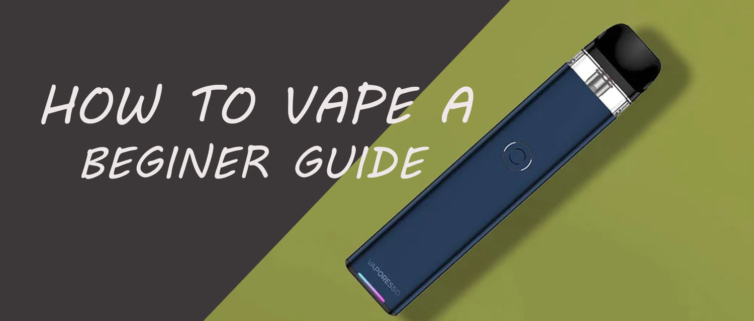 How to vape a Beginner Guide