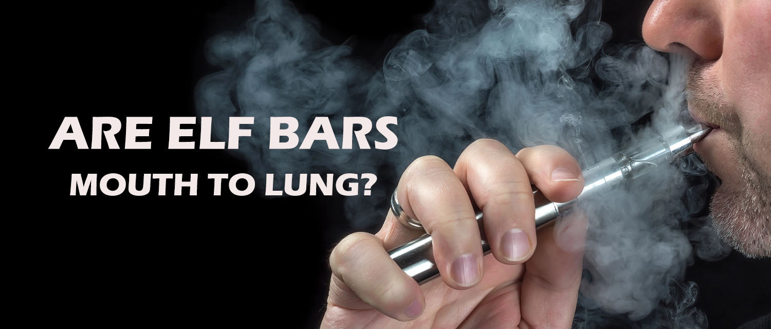 Are Elf Bars Mouth to Lung?