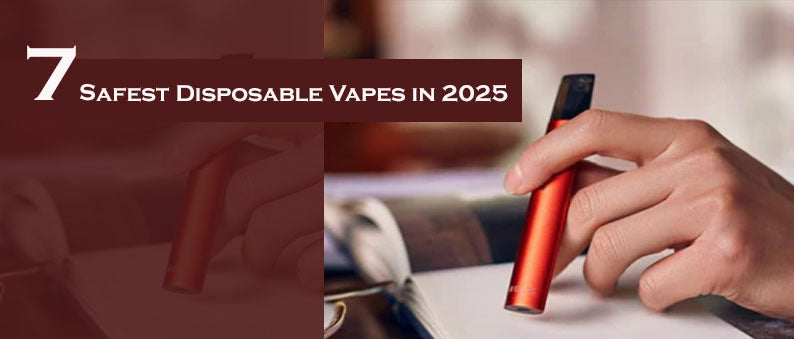 7 Safest Disposable Vapes in 2025 Clutch Vape stores