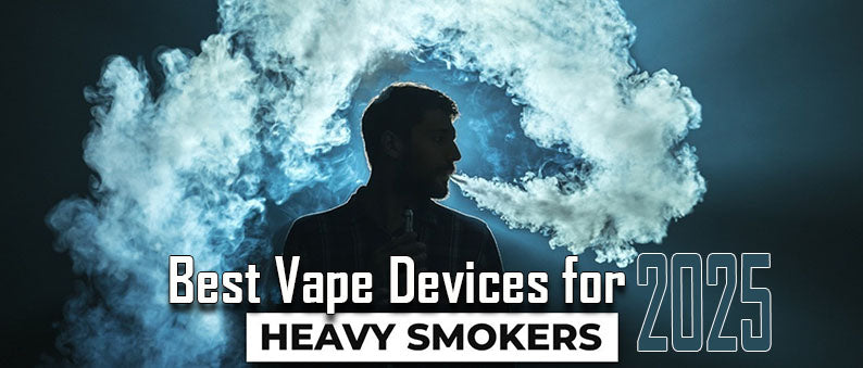 Best Vape Devices for Heavy Smokers 2025: A Complete Guide Clutch Vape Best Vape Devices for Heavy Smokers 2025: A Complete Guide Clutch Vape