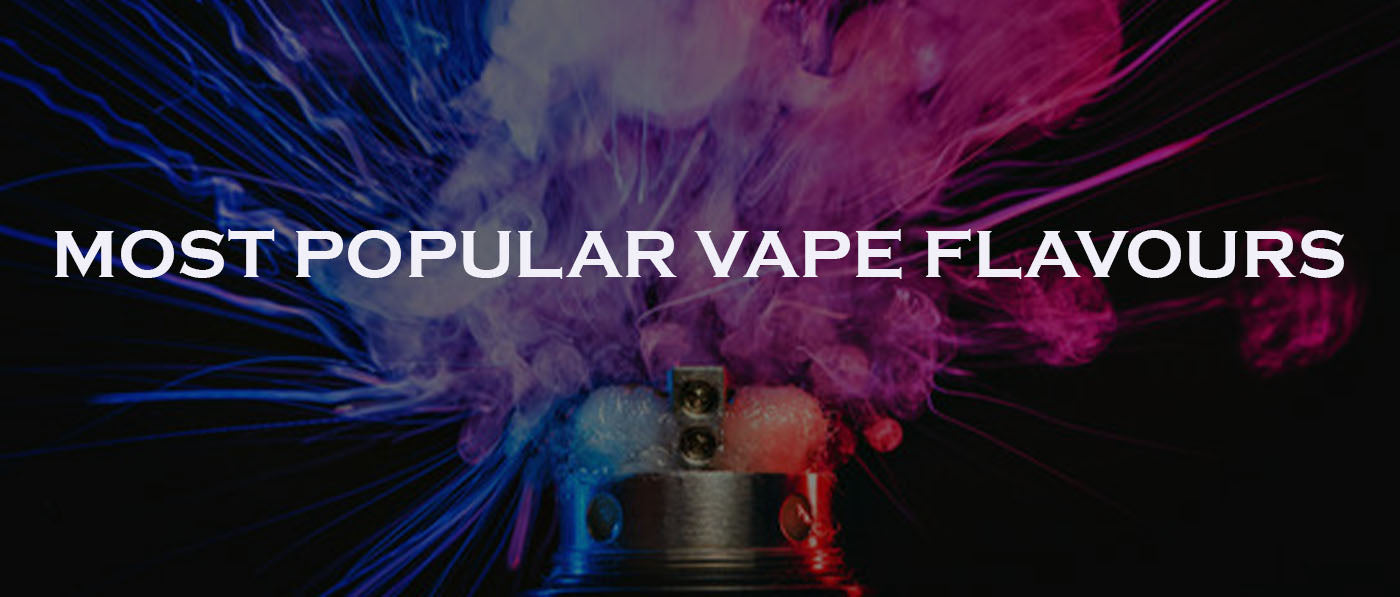 Most Popular Vape Flavours - Clutch Vape