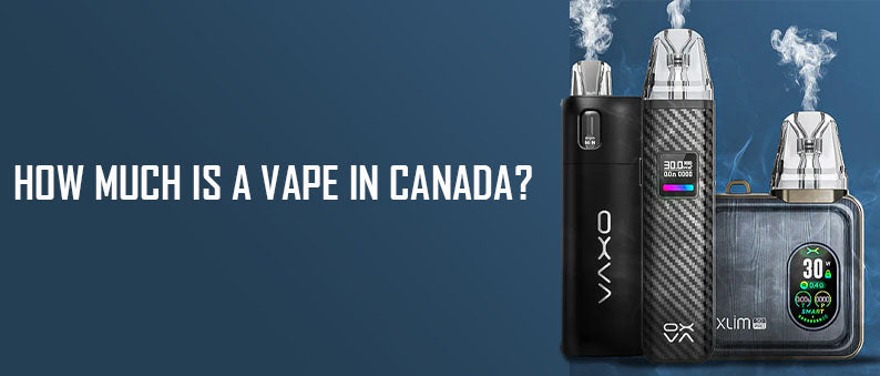 How Much is a Vape in Canada? Clutch Vape How Much is a Vape in Canada? Clutch Vape