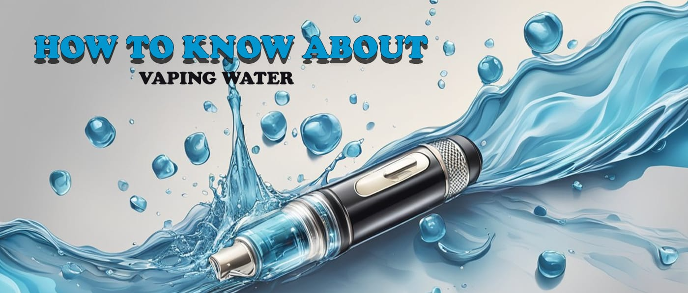 What to Know About Vaping Water