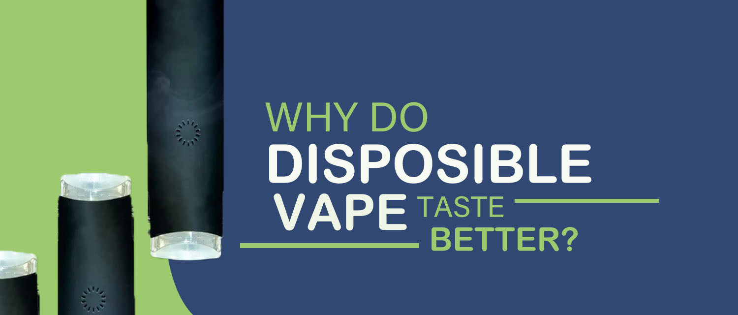 Why Do Disposable Vapes Taste Better?